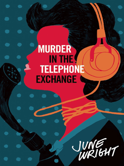 Title details for Murder in the Telephone Exchange by June - Available